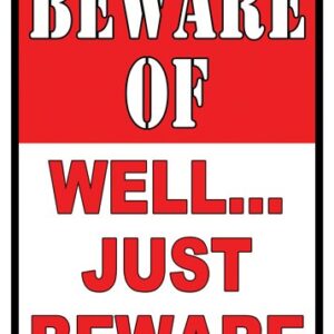 Rivers Edge Sign 12"x17" - "beware Of Well Just Beware"<