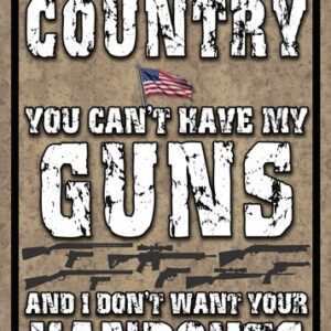 Rivers Edge Sign 12"x17" - "you Can't Have My Country"